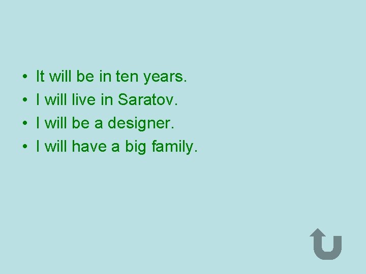  • • It will be in ten years. I will live in Saratov.