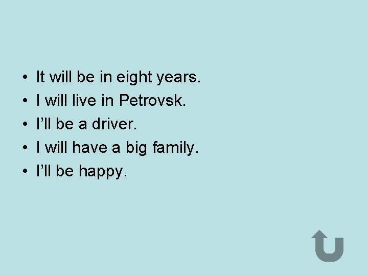  • • • It will be in eight years. I will live in
