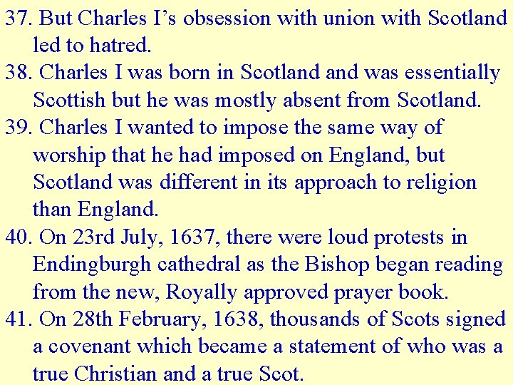 37. But Charles I’s obsession with union with Scotland led to hatred. 38. Charles