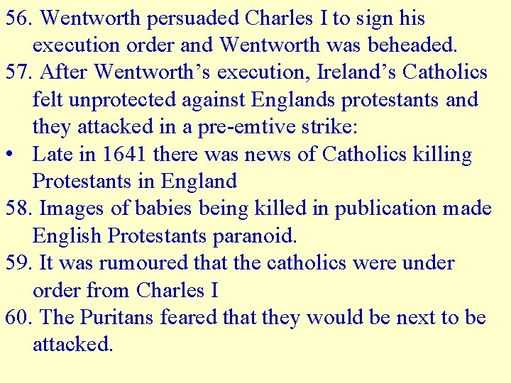 56. Wentworth persuaded Charles I to sign his execution order and Wentworth was beheaded.