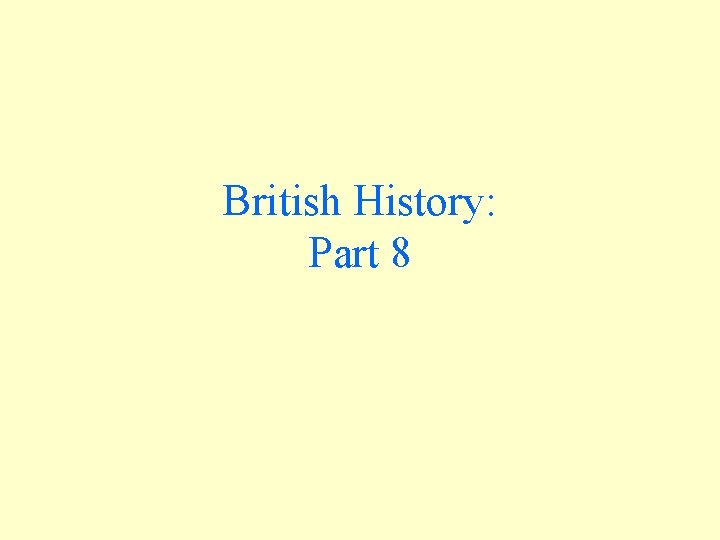 British History: Part 8 