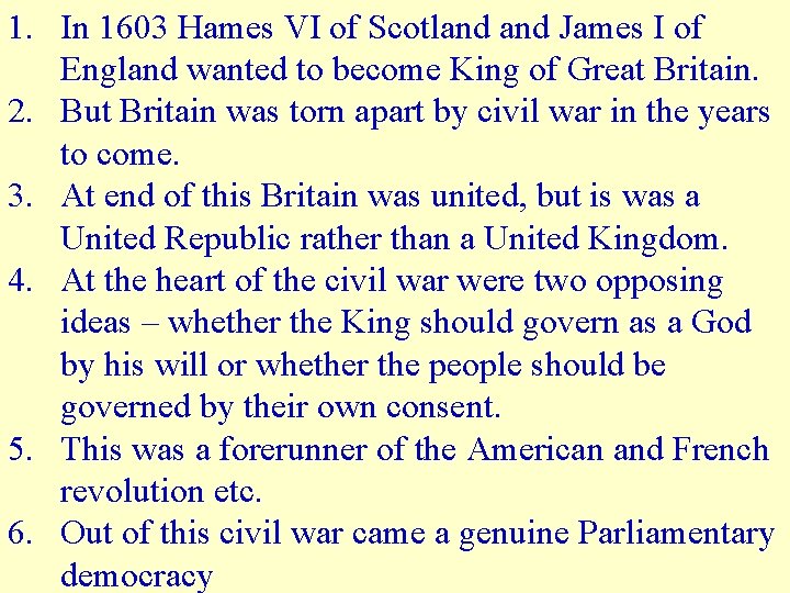 1. In 1603 Hames VI of Scotland James I of England wanted to become