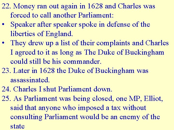 22. Money ran out again in 1628 and Charles was forced to call another