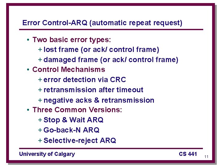 Error Control-ARQ (automatic repeat request) • Two basic error types: + lost frame (or