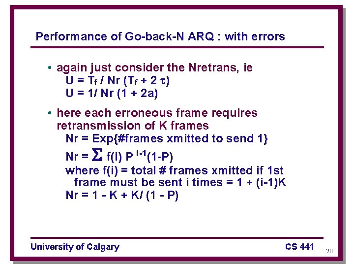 Performance of Go-back-N ARQ : with errors • again just consider the Nretrans, ie