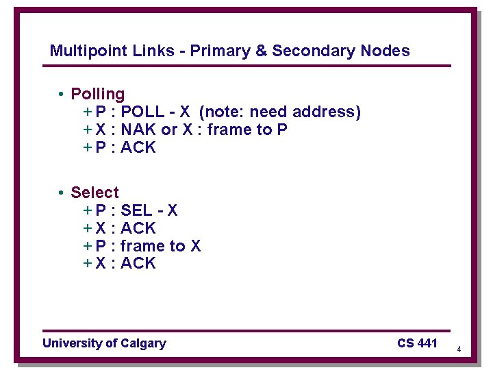 Multipoint Links - Primary & Secondary Nodes • Polling + P : POLL -