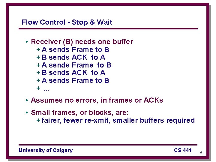 Flow Control - Stop & Wait • Receiver (B) needs one buffer + A