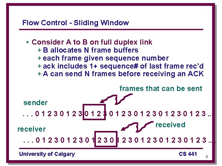 Flow Control - Sliding Window • Consider A to B on full duplex link