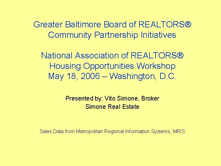 Greater Baltimore Board of REALTORS® Community Partnership Initiatives National Association of REALTORS® Housing Opportunities