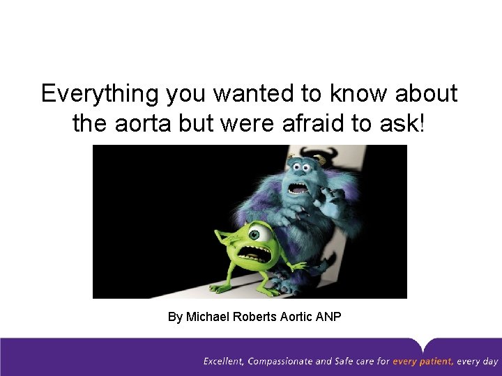 Everything you wanted to know about the aorta but were afraid to ask! By