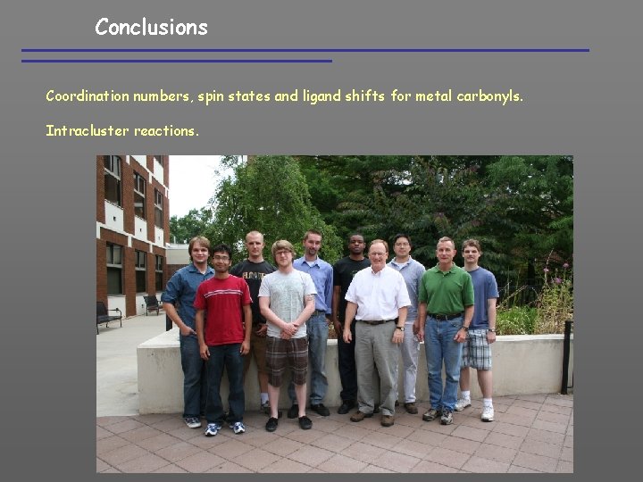 Conclusions Coordination numbers, spin states and ligand shifts for metal carbonyls. Intracluster reactions. 