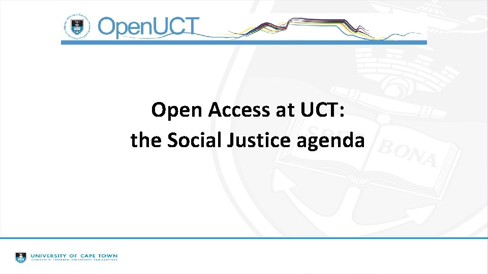 Open Access at UCT: the Social Justice agenda 