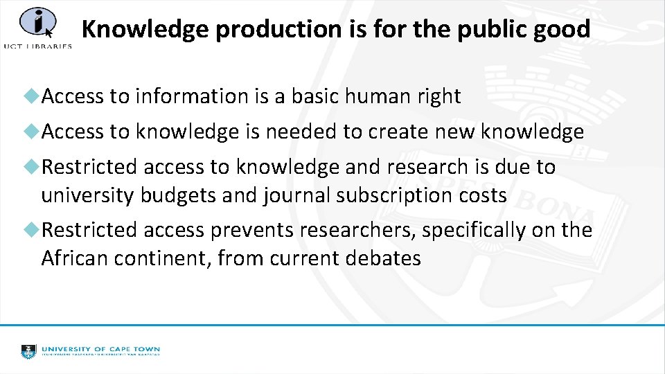 Knowledge production is for the public good Access to information is a basic human