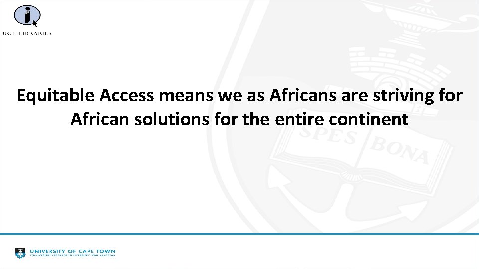 Equitable Access means we as Africans are striving for African solutions for the entire