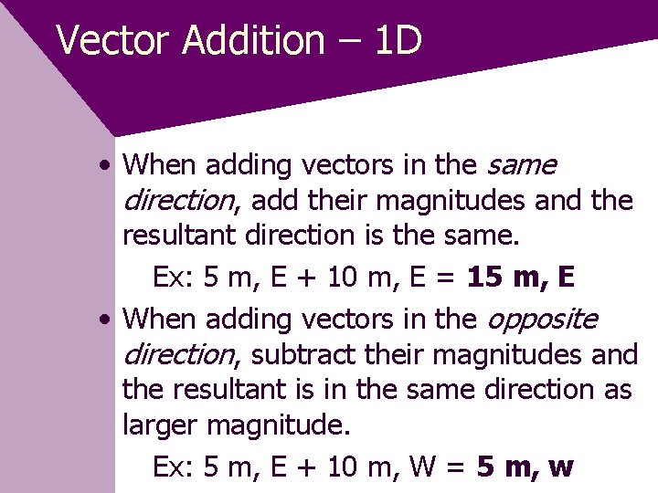 Vector Addition – 1 D • When adding vectors in the same direction, add