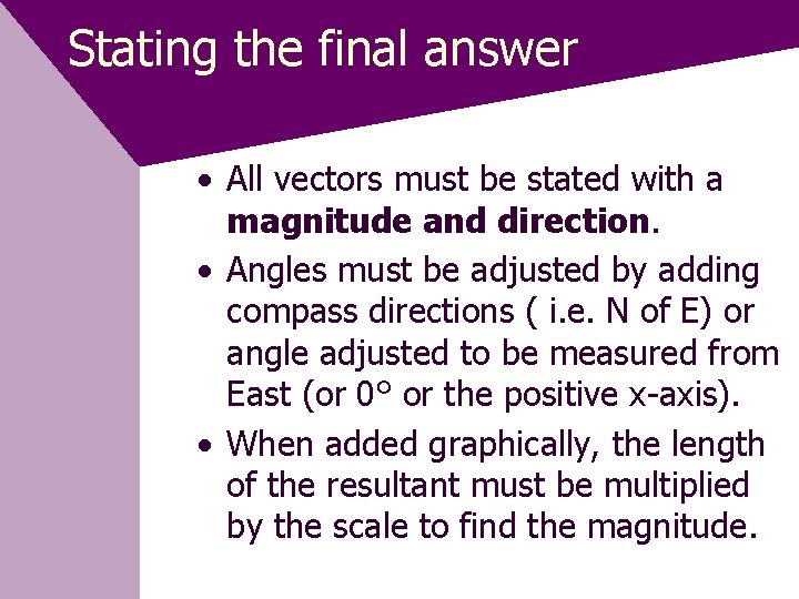 Stating the final answer • All vectors must be stated with a magnitude and