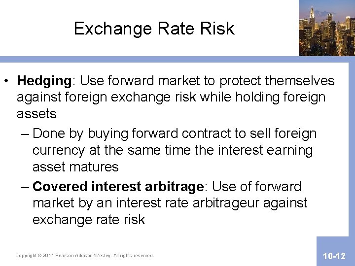 Exchange Rate Risk • Hedging: Use forward market to protect themselves against foreign exchange