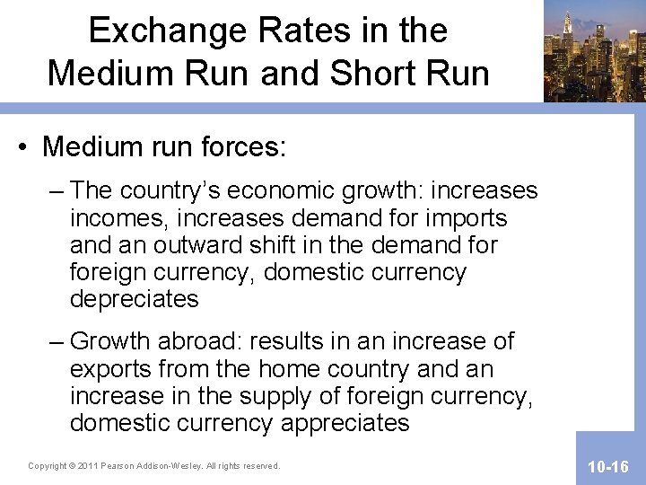 Exchange Rates in the Medium Run and Short Run • Medium run forces: –