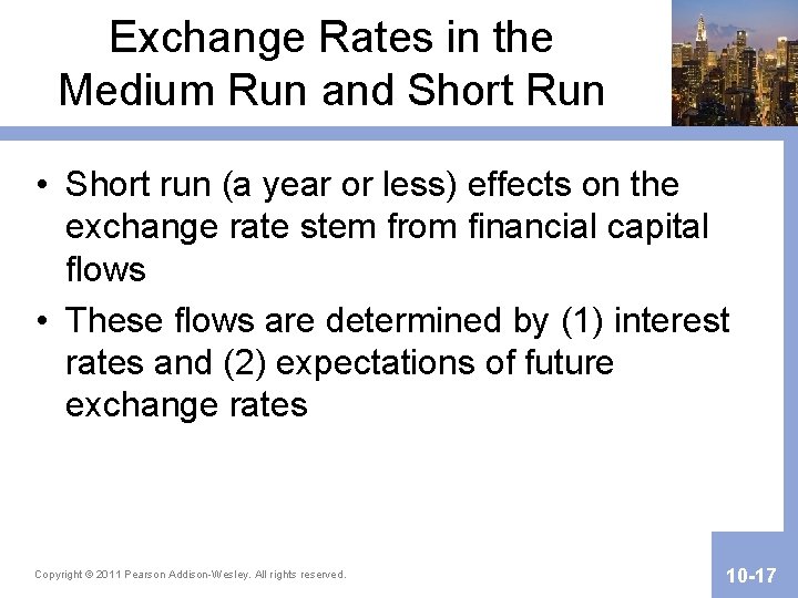 Exchange Rates in the Medium Run and Short Run • Short run (a year