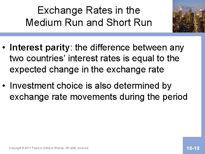 Exchange Rates in the Medium Run and Short Run • Interest parity: the difference