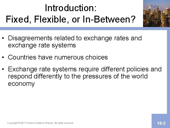 Introduction: Fixed, Flexible, or In-Between? • Disagreements related to exchange rates and exchange rate