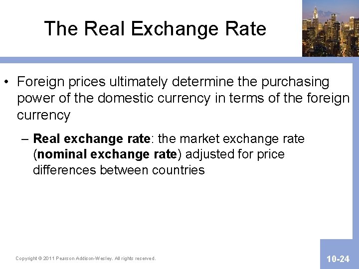 The Real Exchange Rate • Foreign prices ultimately determine the purchasing power of the