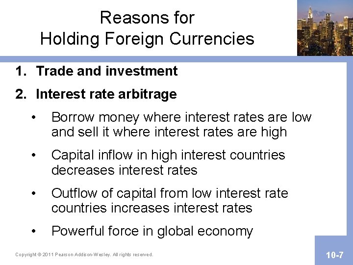 Reasons for Holding Foreign Currencies 1. Trade and investment 2. Interest rate arbitrage •