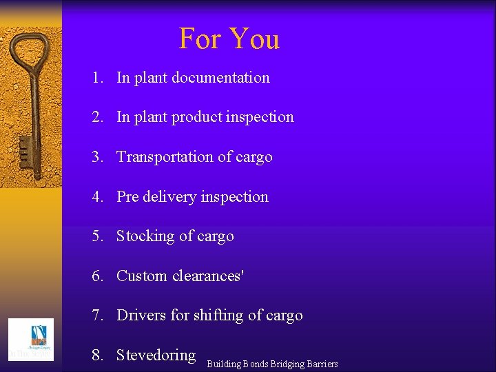 For You 1. In plant documentation 2. In plant product inspection 3. Transportation of