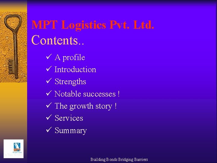 MPT Logistics Pvt. Ltd. Contents. . ü A profile ü Introduction ü Strengths ü