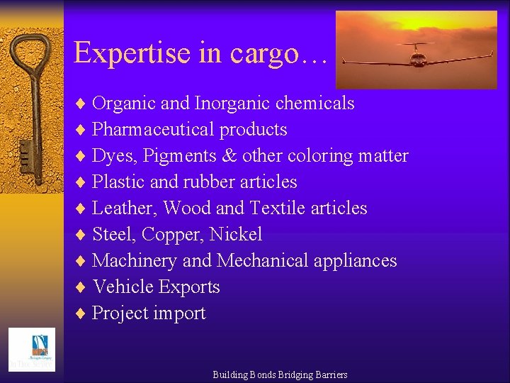 Expertise in cargo… ¨ Organic and Inorganic chemicals ¨ Pharmaceutical products ¨ Dyes, Pigments