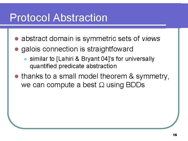 Protocol Abstraction abstract domain is symmetric sets of views l galois connection is straightfoward