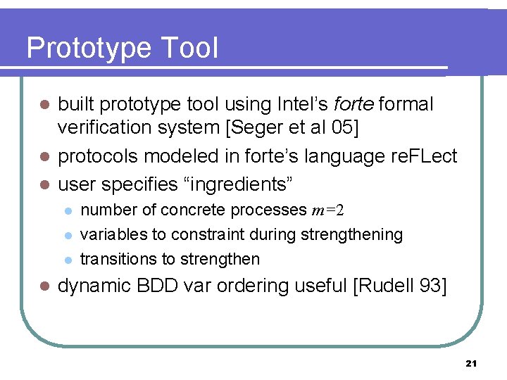 Prototype Tool built prototype tool using Intel’s forte formal verification system [Seger et al