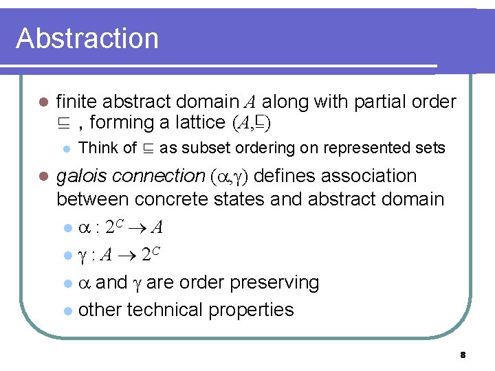 Abstraction l finite abstract domain A along with partial order ⊑ , forming a