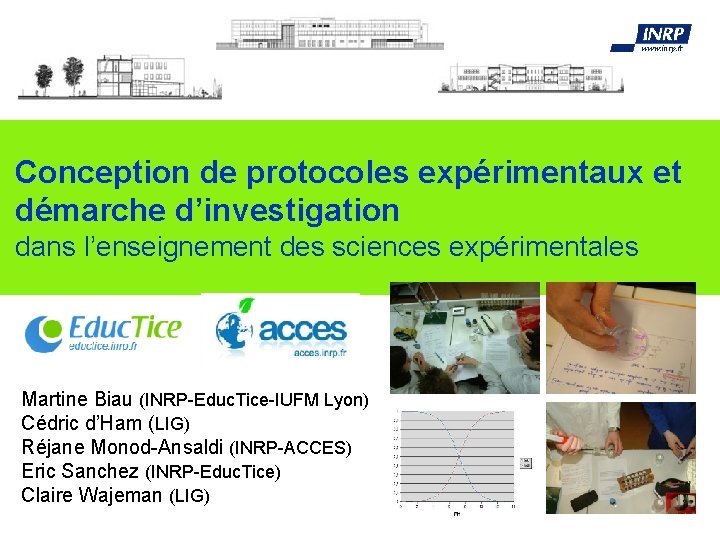 Conception de protocoles expérimentaux et démarche d’investigation dans l’enseignement des sciences expérimentales Martine Biau