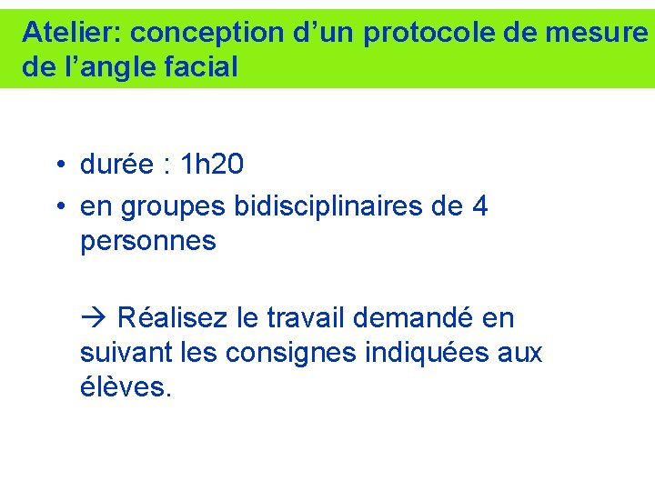 Atelier: conception d’un protocole de mesure de l’angle facial • durée : 1 h