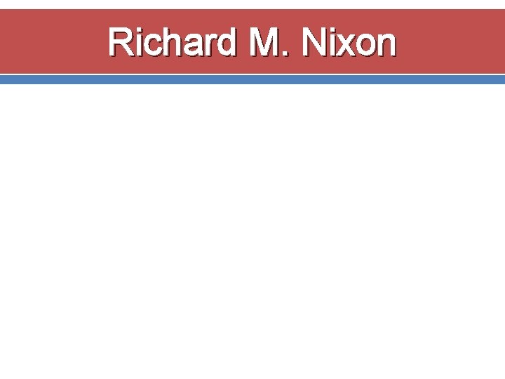 Richard M. Nixon 