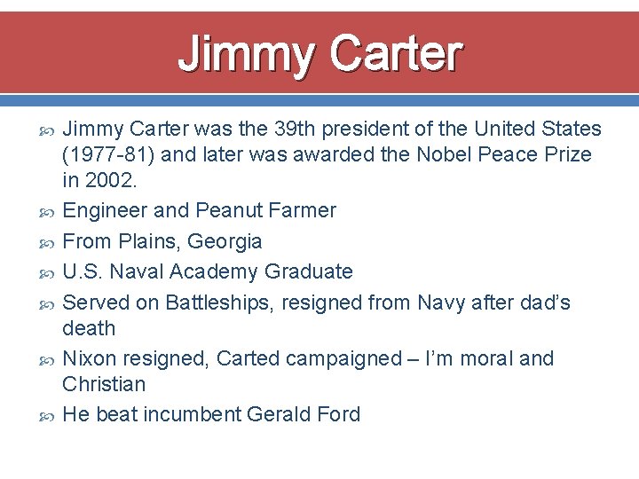 Jimmy Carter Jimmy Carter was the 39 th president of the United States (1977