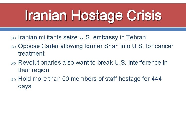 Iranian Hostage Crisis Iranian militants seize U. S. embassy in Tehran Oppose Carter allowing