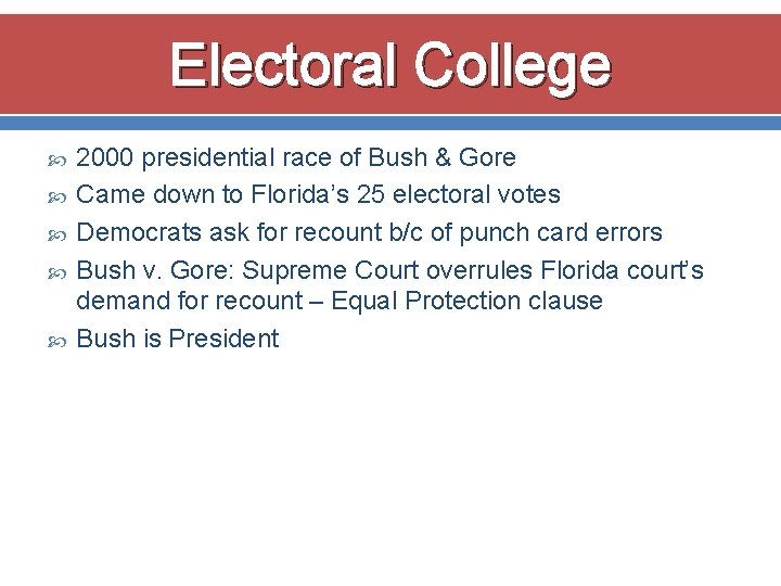 Electoral College 2000 presidential race of Bush & Gore Came down to Florida’s 25