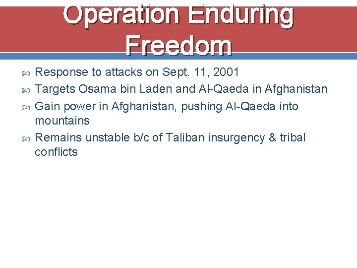 Operation Enduring Freedom Response to attacks on Sept. 11, 2001 Targets Osama bin Laden