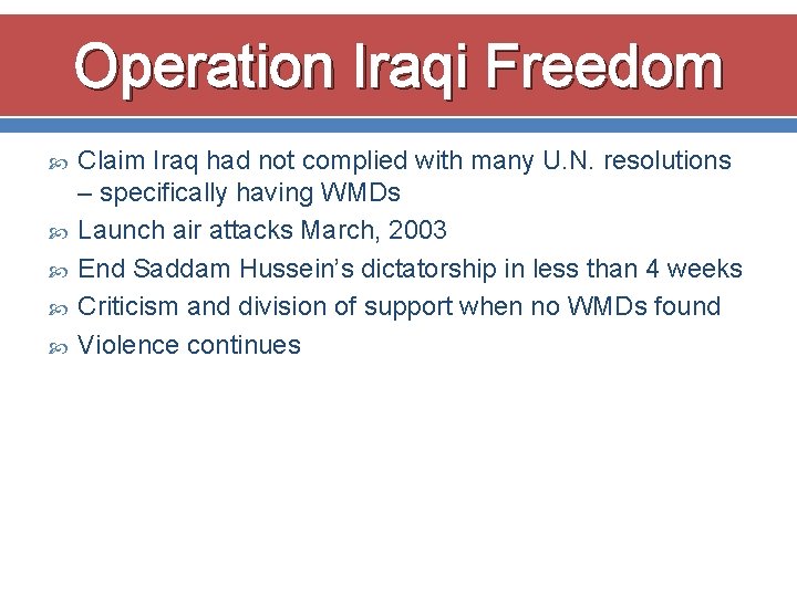 Operation Iraqi Freedom Claim Iraq had not complied with many U. N. resolutions –