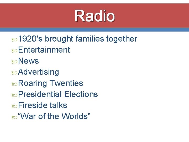 Radio 1920’s brought families together Entertainment News Advertising Roaring Twenties Presidential Elections Fireside talks