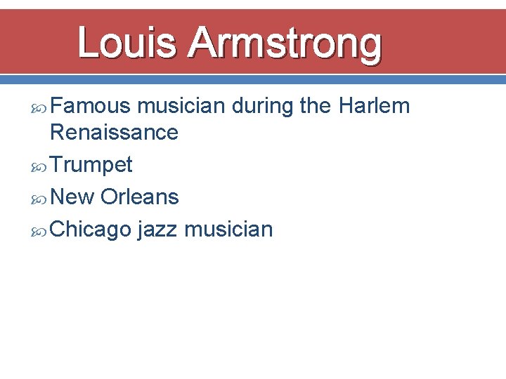 Louis Armstrong Famous musician during the Harlem Renaissance Trumpet New Orleans Chicago jazz musician