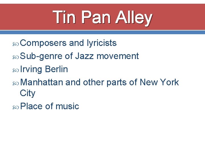 Tin Pan Alley Composers and lyricists Sub-genre of Jazz movement Irving Berlin Manhattan and