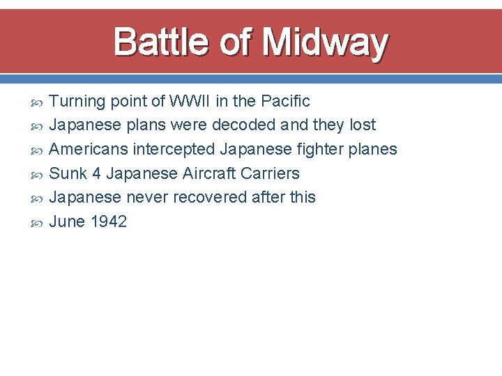 Battle of Midway Turning point of WWII in the Pacific Japanese plans were decoded