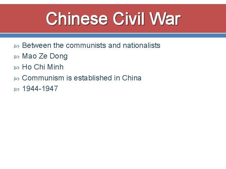 Chinese Civil War Between the communists and nationalists Mao Ze Dong Ho Chi Minh