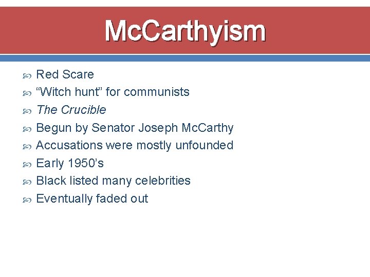 Mc. Carthyism Red Scare “Witch hunt” for communists The Crucible Begun by Senator Joseph