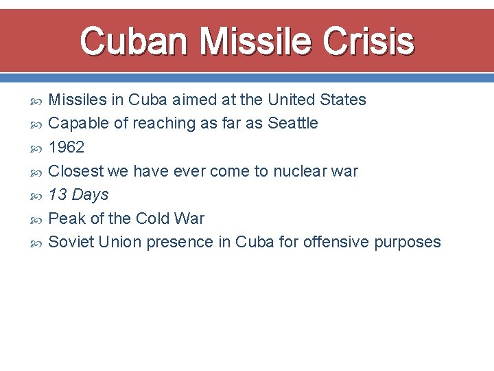 Cuban Missile Crisis Missiles in Cuba aimed at the United States Capable of reaching