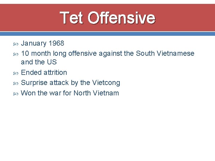 Tet Offensive January 1968 10 month long offensive against the South Vietnamese and the