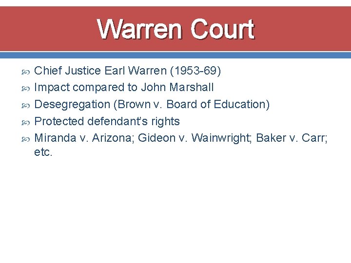 Warren Court Chief Justice Earl Warren (1953 -69) Impact compared to John Marshall Desegregation